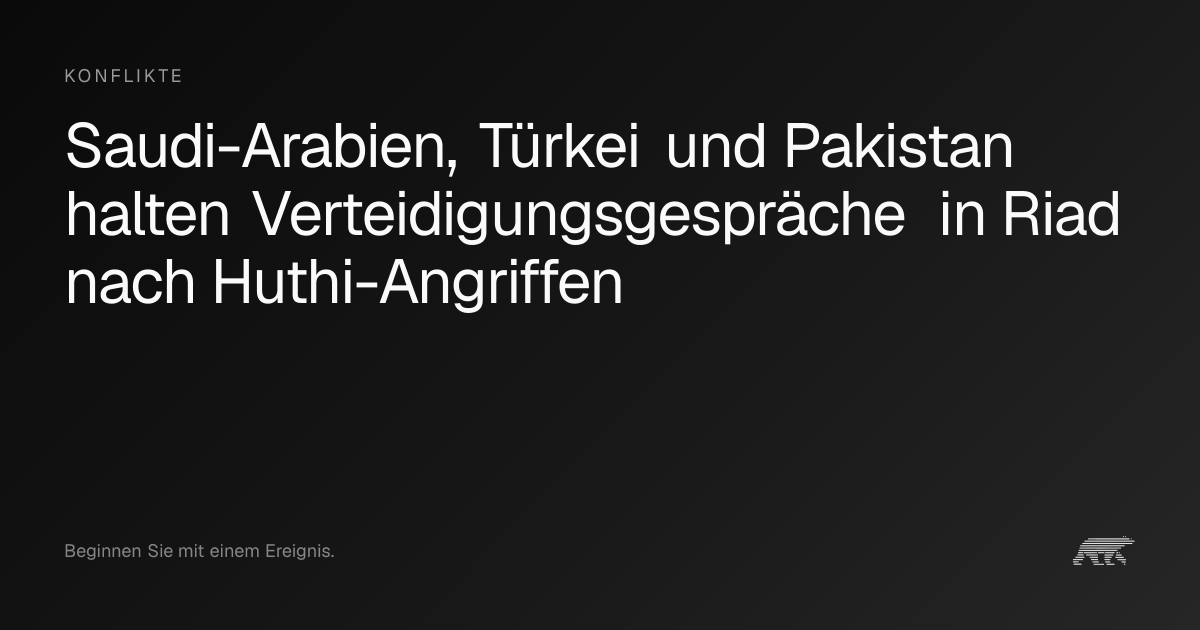 Saudi-Arabien, Türkei und Pakistan halten Verteidigungsgespräche in ...