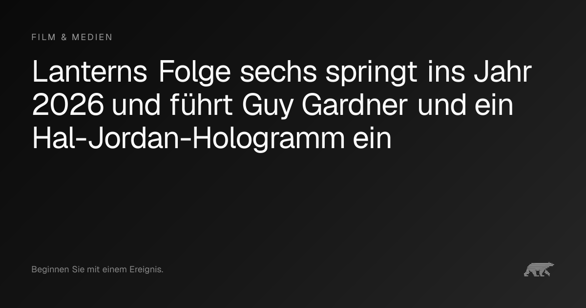 Lanterns Folge sechs springt ins Jahr 2026 und führt Guy Gardner und ...