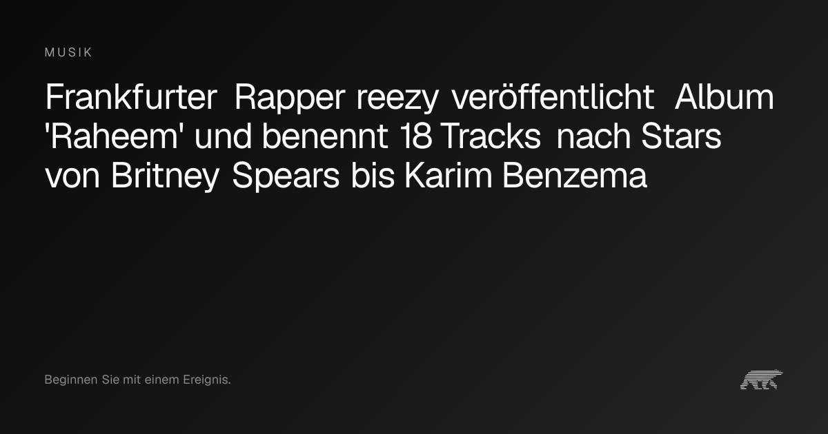 Frankfurter Rapper reezy veröffentlicht Album 'Raheem' und benennt 18 ...