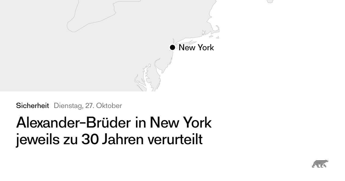 Karte und Schlagzeile: Alexander-Brüder in New York jeweils zu 30 Jahren verurteilt