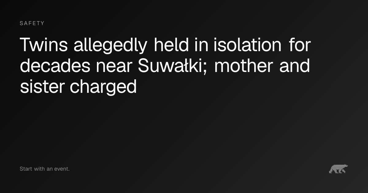 Twins allegedly held in isolation for decades near Suwałki; mother and ...