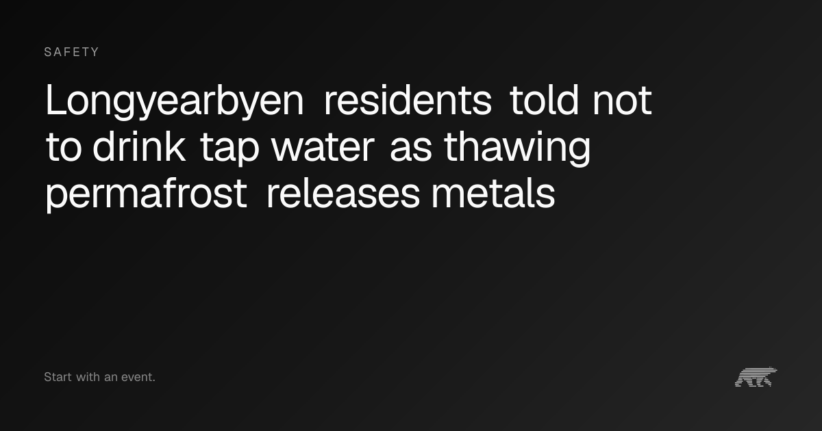 Longyearbyen residents told not to drink tap water as thawing ...