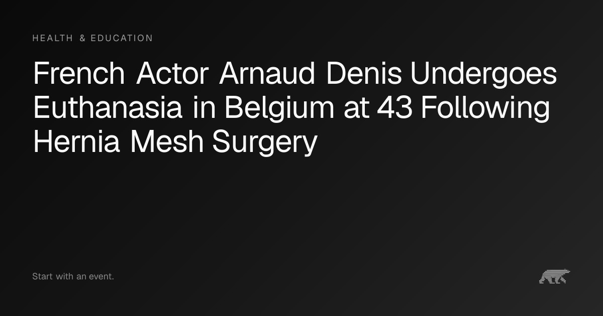 French Actor Arnaud Denis Undergoes Euthanasia in Belgium at 43 ...