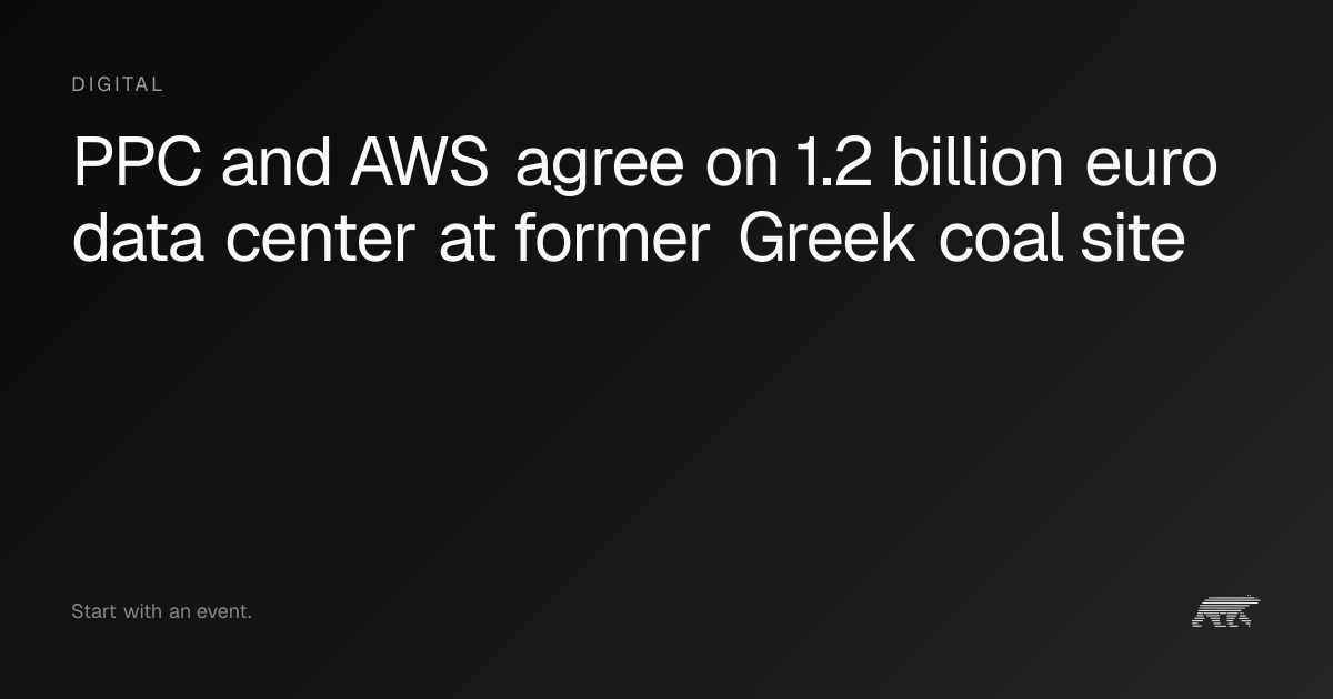 PPC and AWS agree on 1.2 billion euro data center at former Greek coal ...