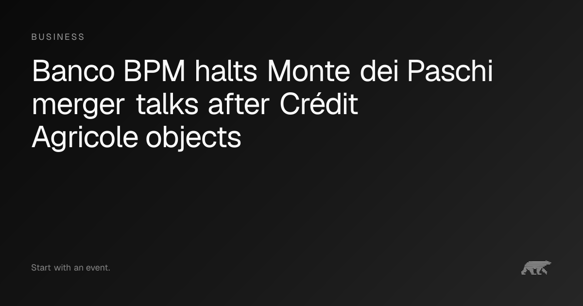 Banco BPM halts Monte dei Paschi merger talks after Crédit Agricole ...