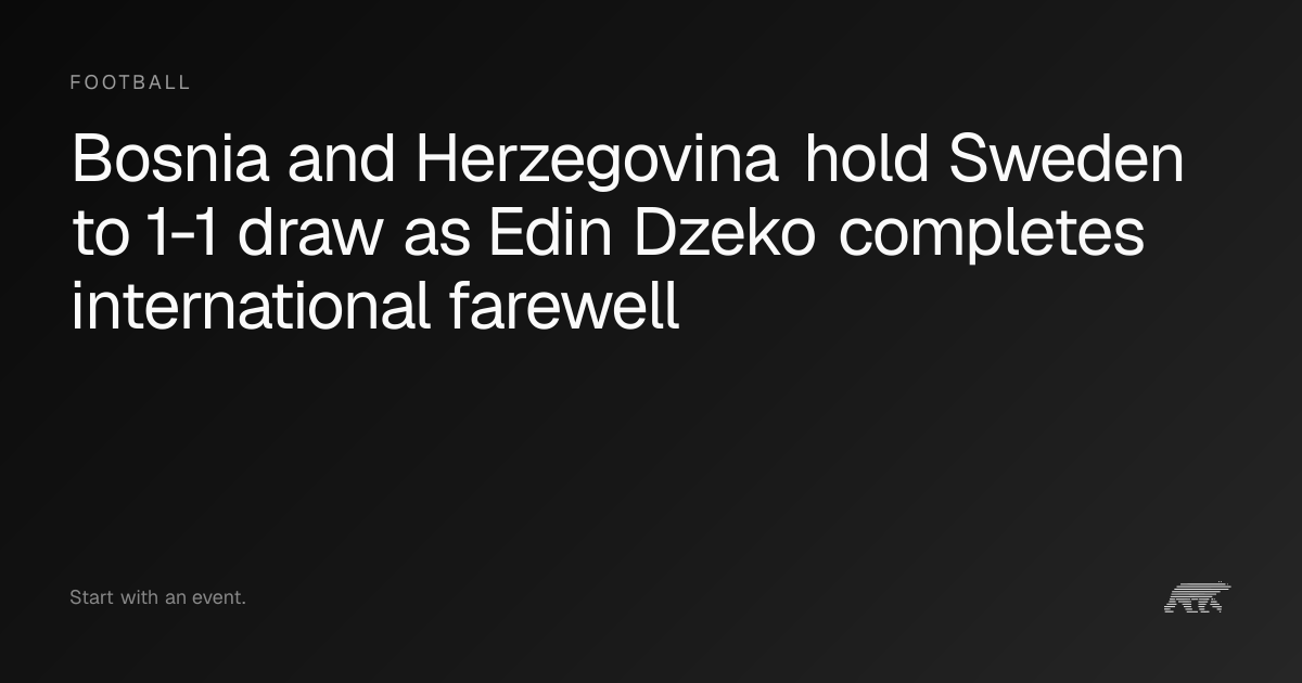 Bosnia and Herzegovina hold Sweden to 1-1 draw as Edin Dzeko completes ...