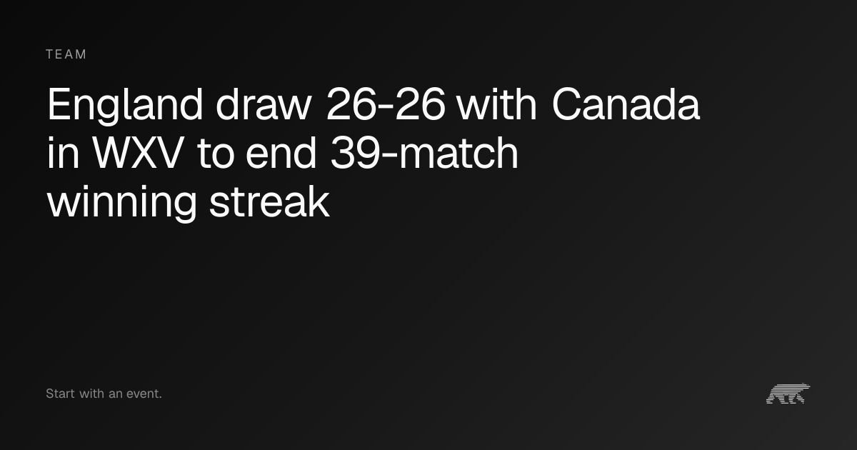 England draw 26-26 with Canada in WXV to end 39-match winning streak ...