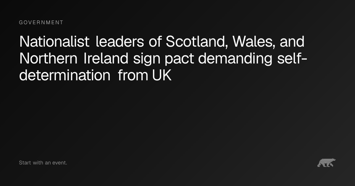 Nationalist leaders of Scotland, Wales, and Northern Ireland sign pact ...