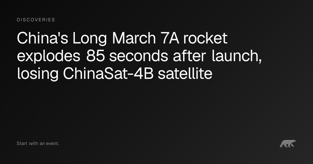 China's Long March 7A rocket explodes 85 seconds after launch, losing ...