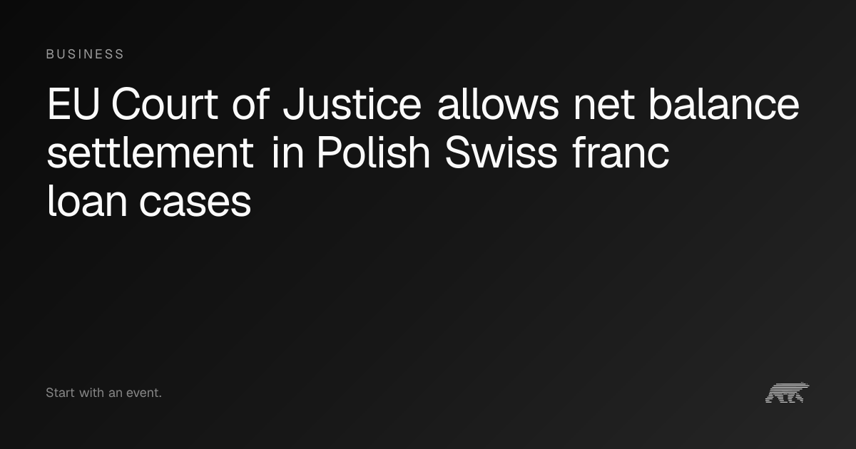 EU Court of Justice allows net balance settlement in Polish Swiss franc ...