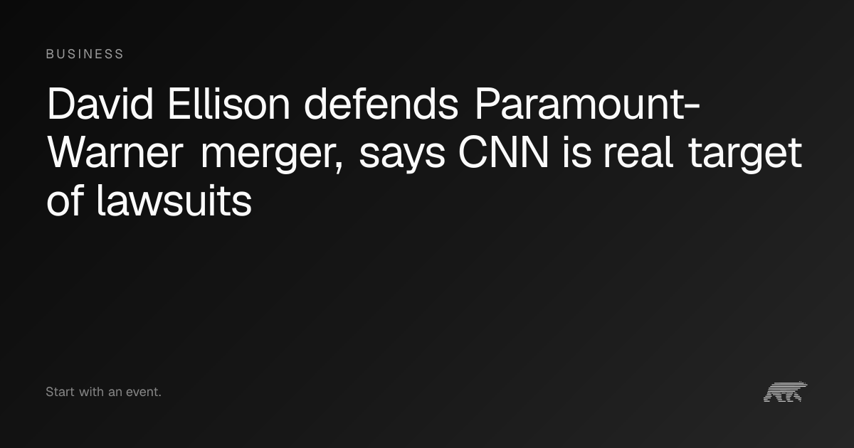 David Ellison defends Paramount-Warner merger, says CNN is real target ...