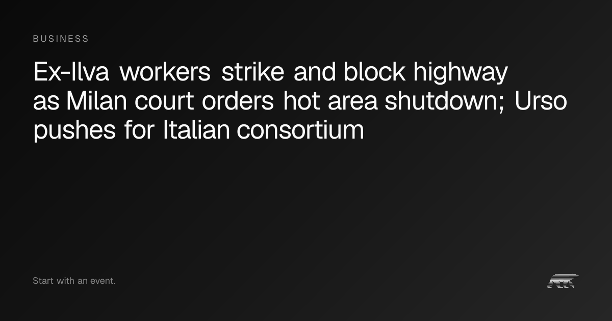 Ex-Ilva workers strike and block highway as Milan court orders hot area ...