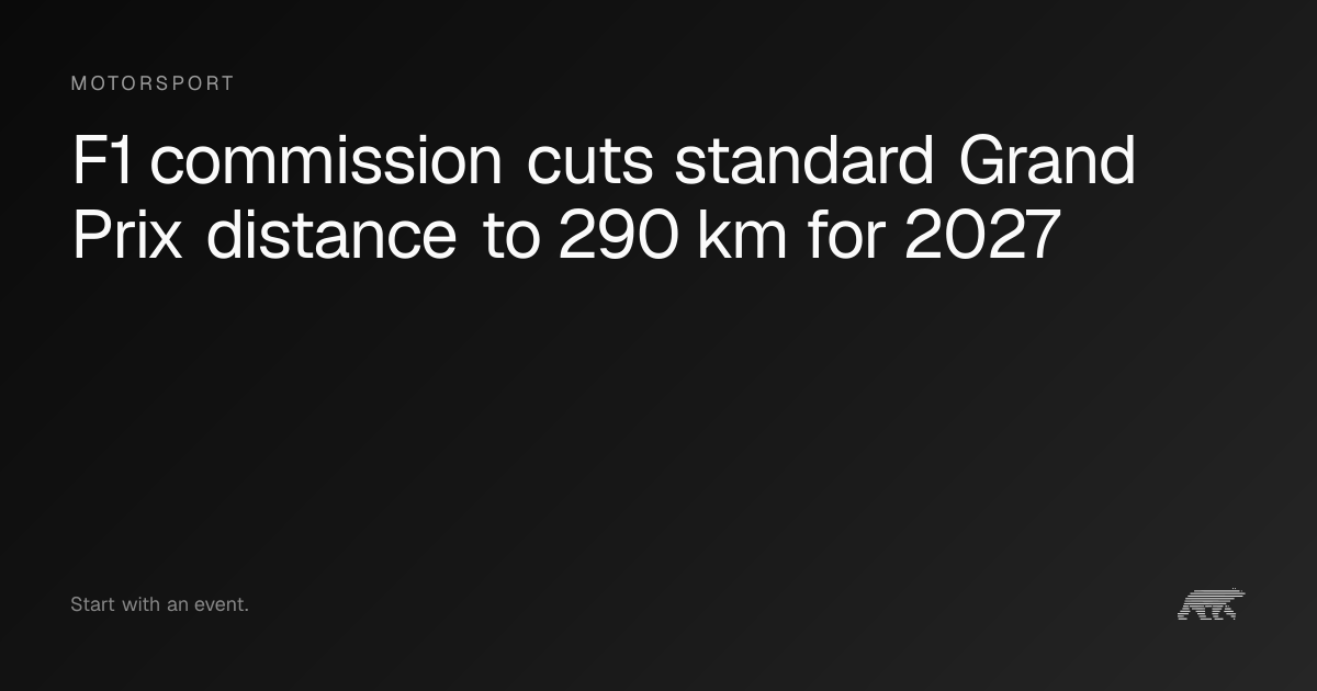 F1 commission cuts standard Grand Prix distance to 290 km for 2027 · Pollar
