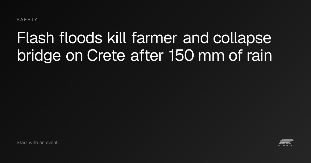 Flash floods kill farmer and collapse bridge on Crete after 150 mm of ...