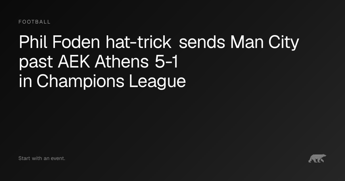 Foden hat-trick fires Man City past AEK Athens 5-1 · Pollar