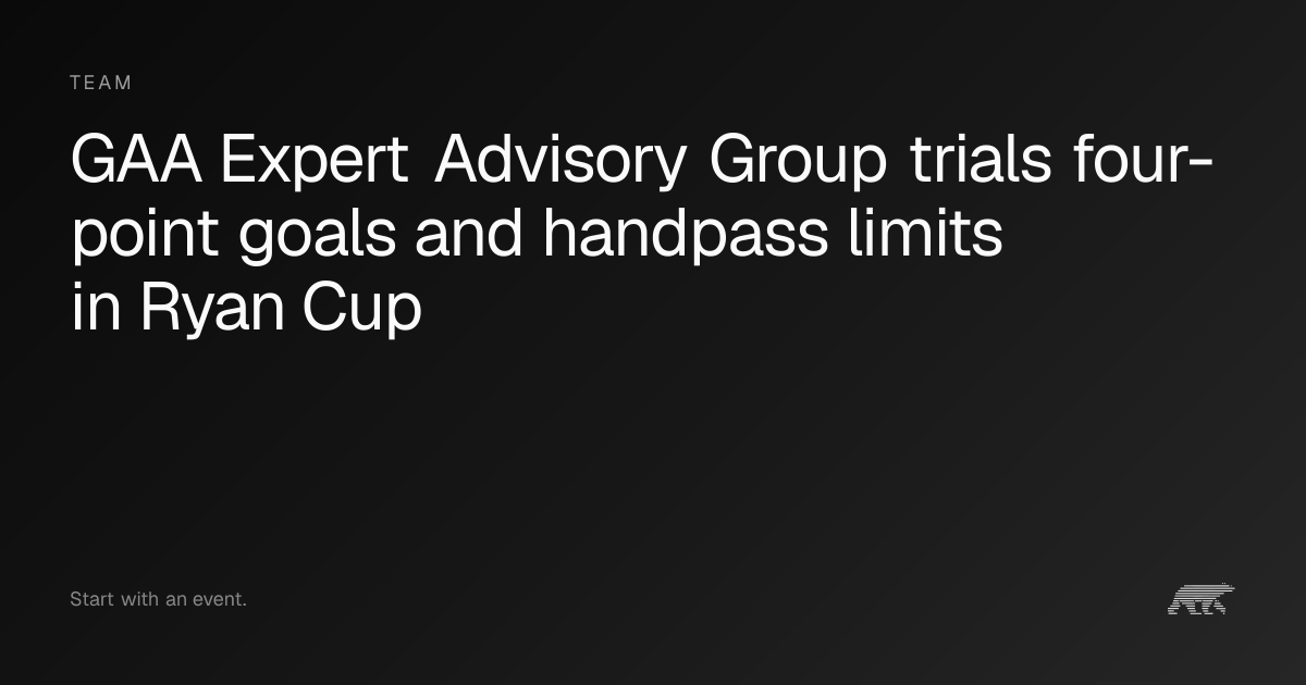 GAA Expert Advisory Group trials four-point goals and handpass limits ...