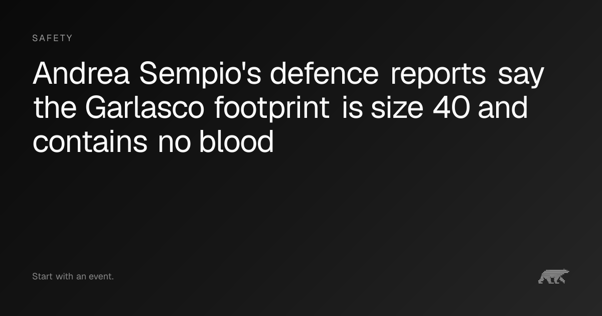 Andrea Sempio's defence reports say the Garlasco footprint is size 40 ...