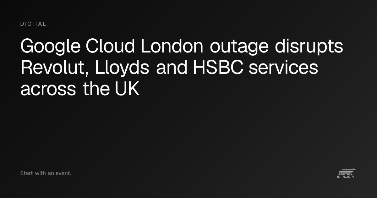 Google Cloud outage in London disrupts UK banks and services · Pollar