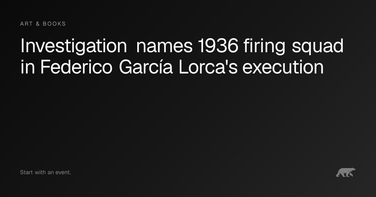Investigation names 1936 firing squad in Federico García Lorca's ...