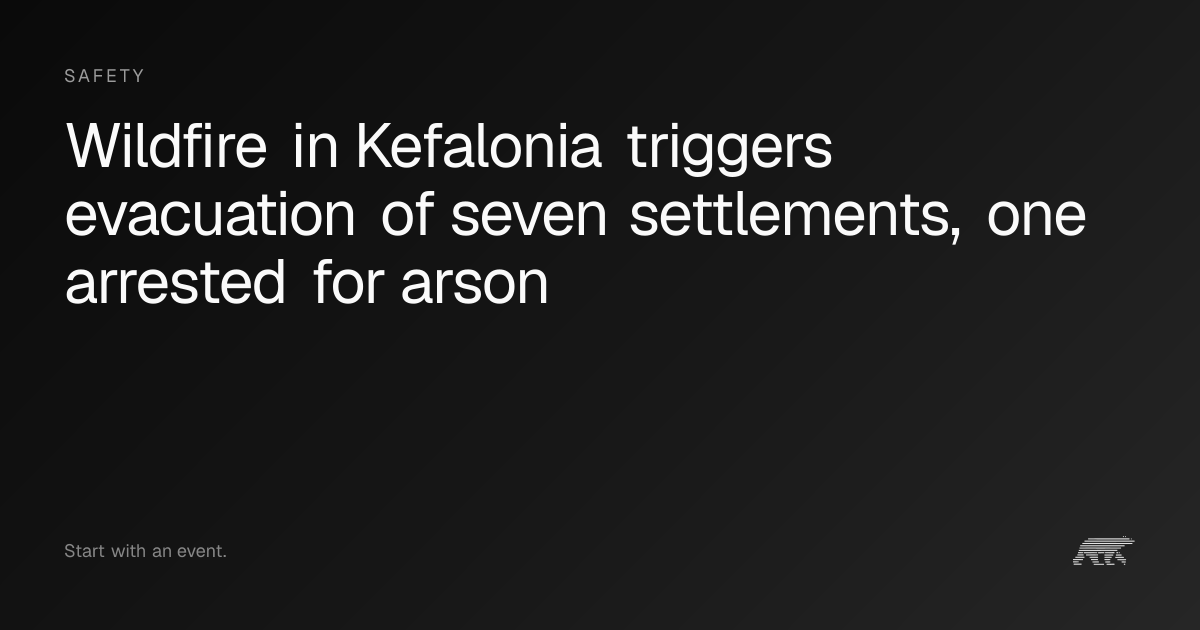 Wildfire in Kefalonia triggers evacuation of seven settlements, one ...