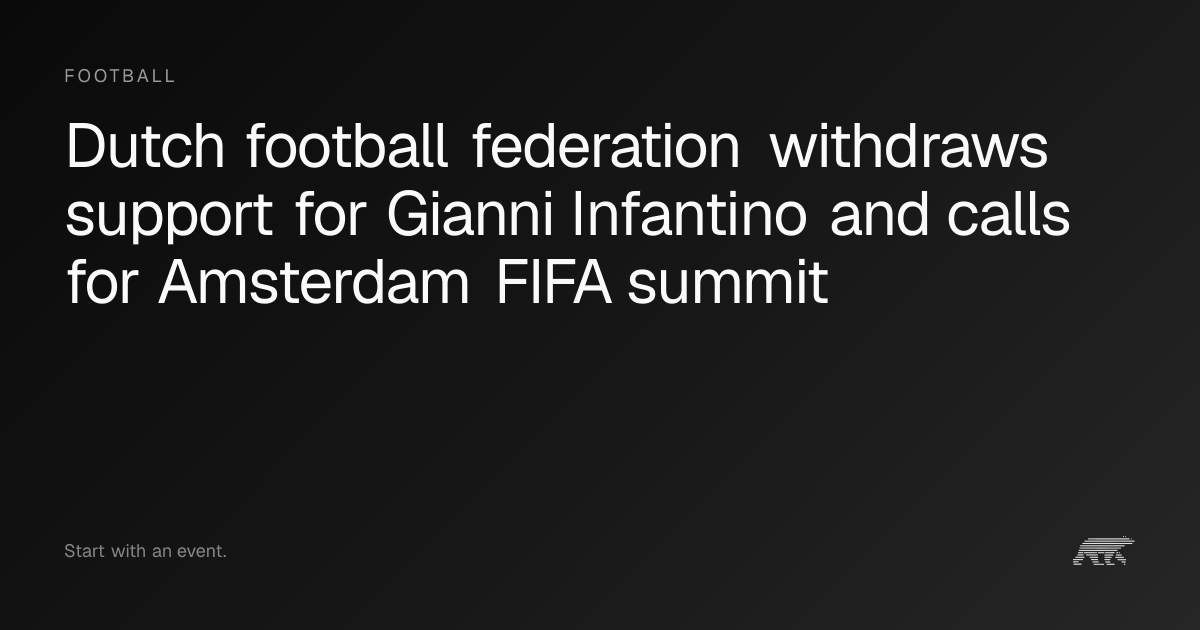 Dutch football federation withdraws support for Gianni Infantino and ...