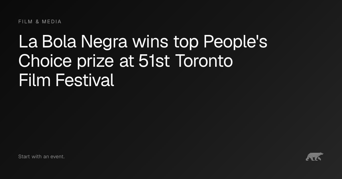 La Bola Negra wins top People's Choice prize at 51st Toronto Film ...