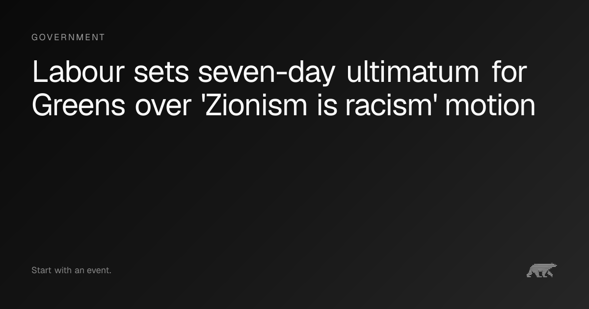 Labour sets seven-day ultimatum for Greens over 'Zionism is racism ...