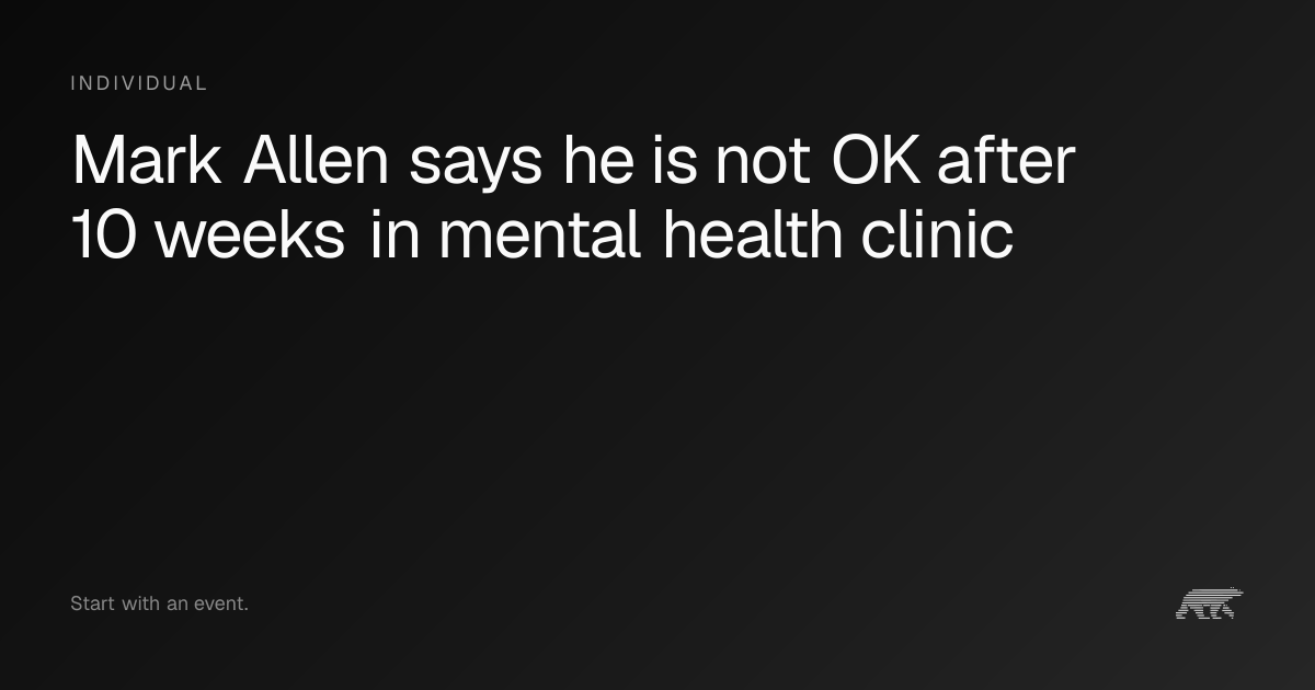 Mark Allen says he is not OK after 10 weeks in mental health clinic ...