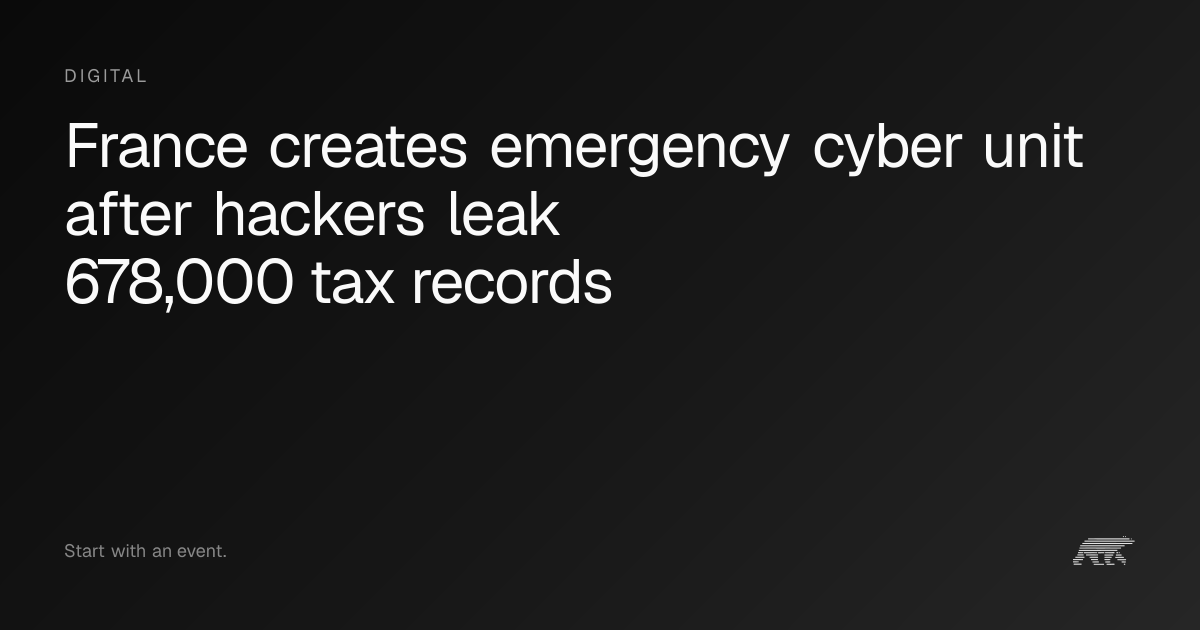 France creates emergency cyber unit after hackers leak 678,000 tax ...