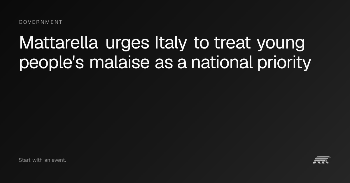 Mattarella urges Italy to treat young people's malaise as a national ...