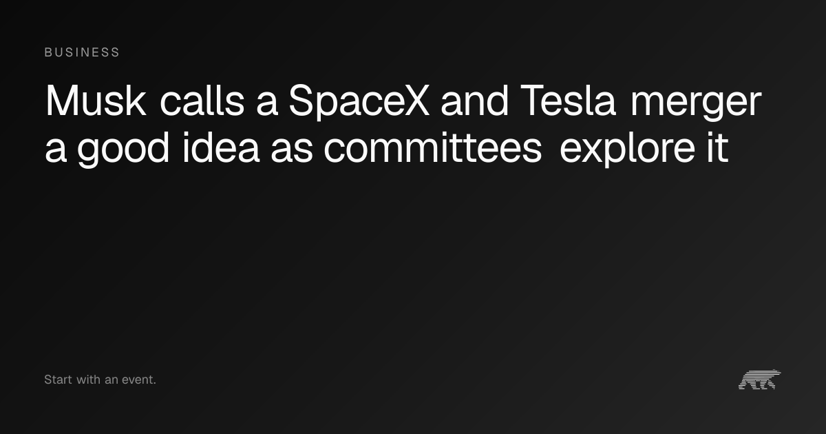 Musk calls a SpaceX and Tesla merger a good idea as committees explore ...