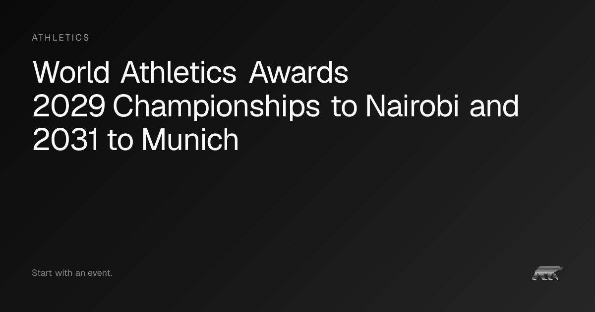 World Athletics Awards 2029 Championships to Nairobi and 2031 to Munich ...