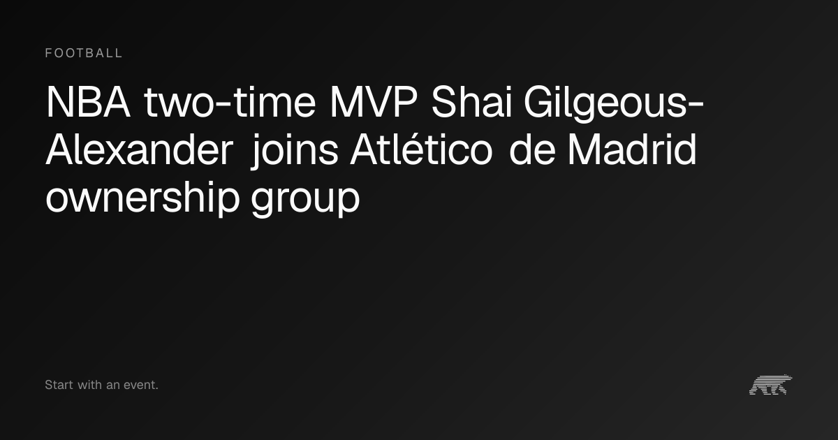 NBA two-time MVP Shai Gilgeous-Alexander joins Atlético de Madrid ...