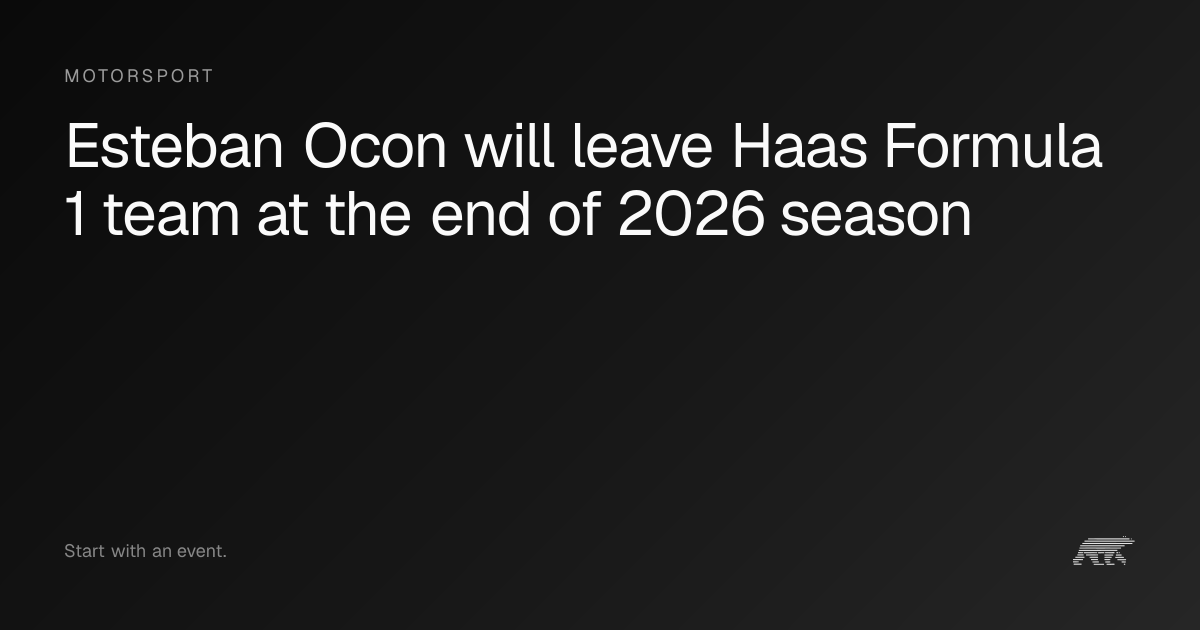 Esteban Ocon will leave Haas Formula 1 team at the end of 2026 season ...