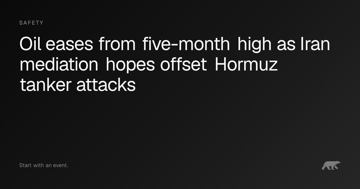 Oil eases from five-month high as Iran mediation hopes offset Hormuz ...
