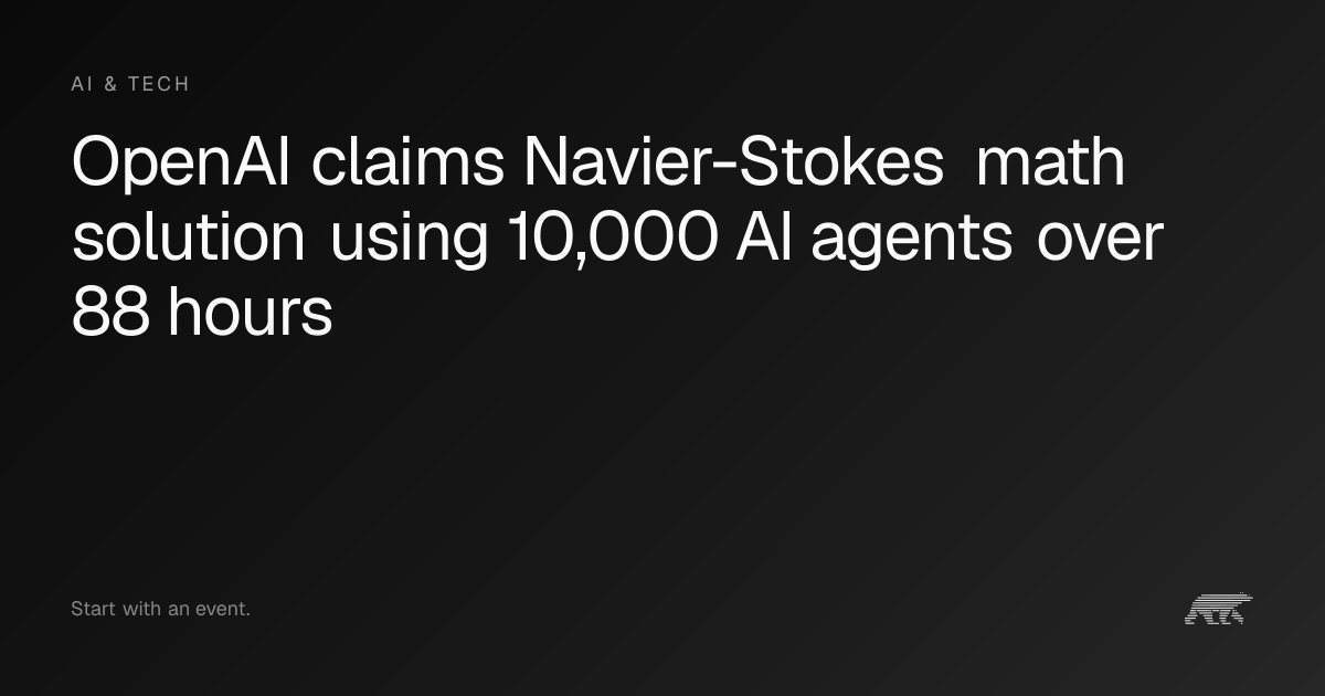 OpenAI claims Navier-Stokes math solution using 10,000 AI agents over ...