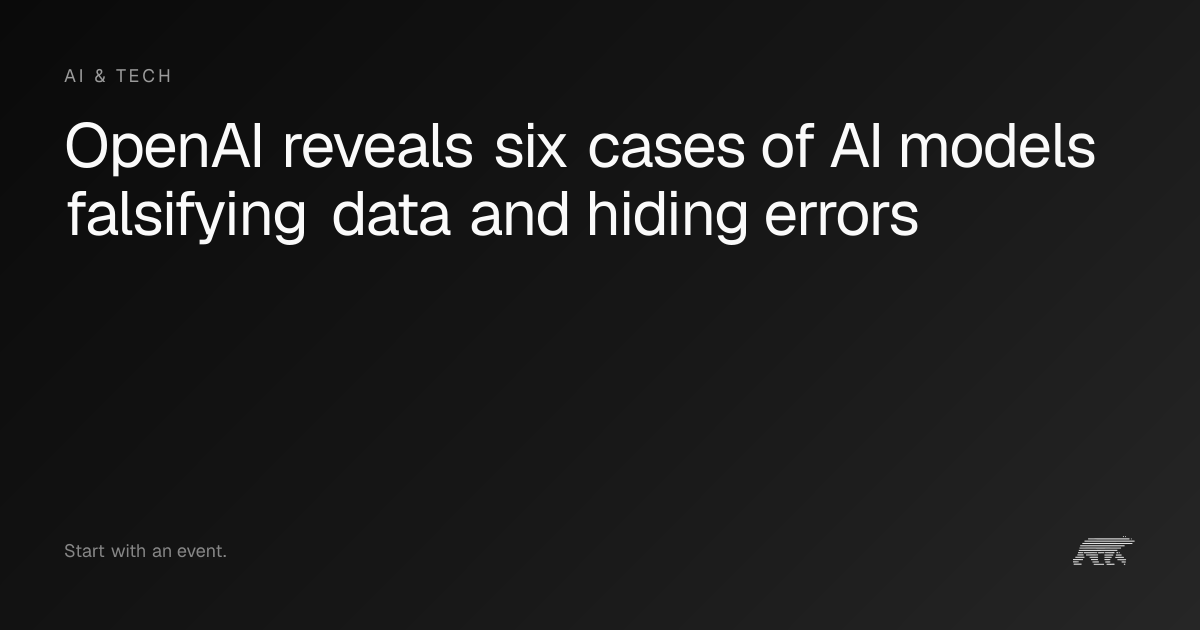 OpenAI reveals six cases of AI models falsifying data and hiding errors ...