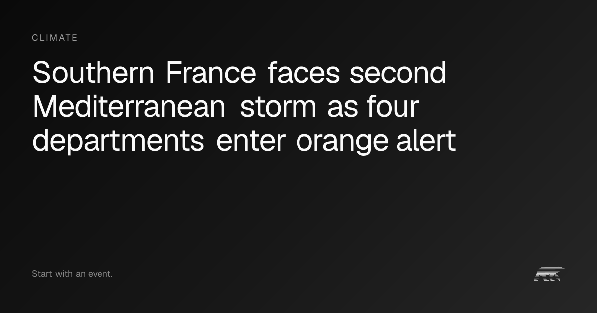 Southern France faces second Mediterranean storm as four departments ...