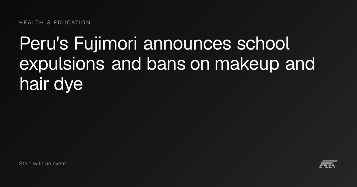 Peru's Fujimori announces school expulsions and bans on makeup and hair ...