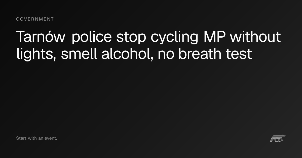 Tarnów police stop cycling MP without lights, smell alcohol, no breath ...