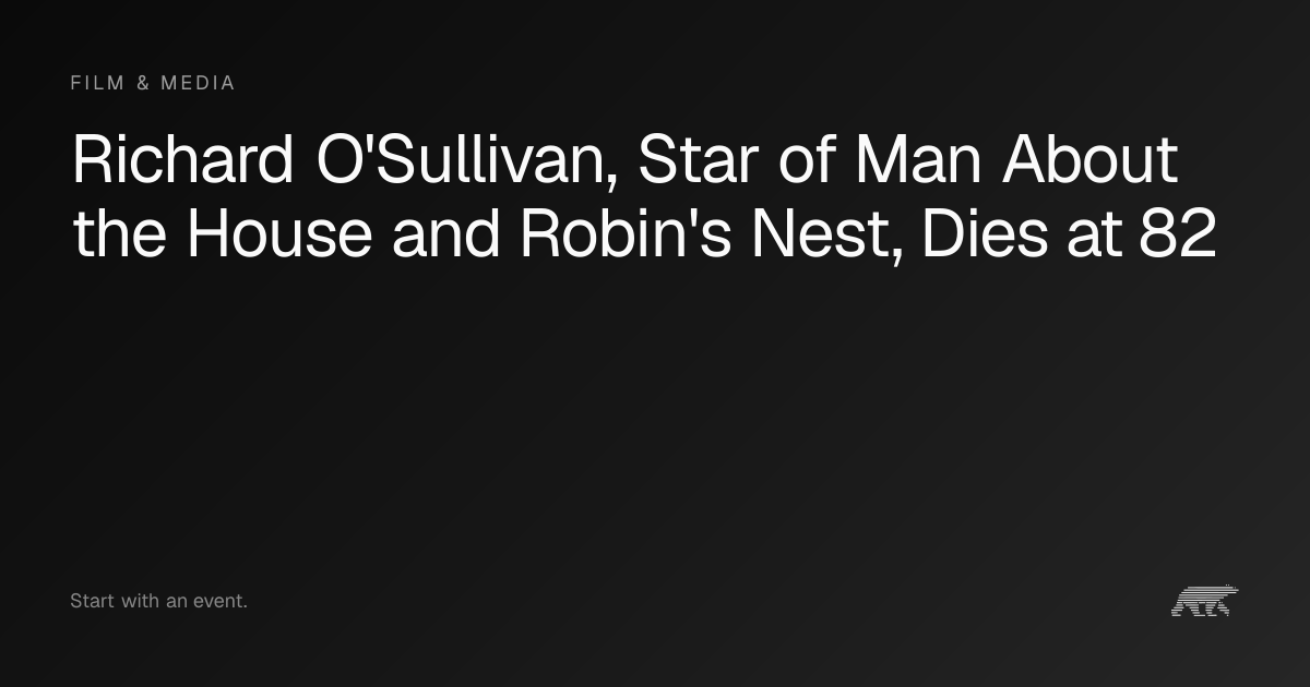 Richard O'Sullivan, Star of Man About the House and Robin's Nest, Dies ...
