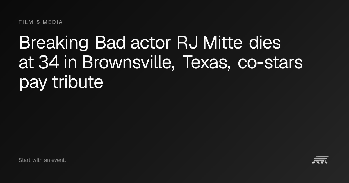 Breaking Bad actor RJ Mitte dies at 34 in Brownsville, Texas, co-stars ...