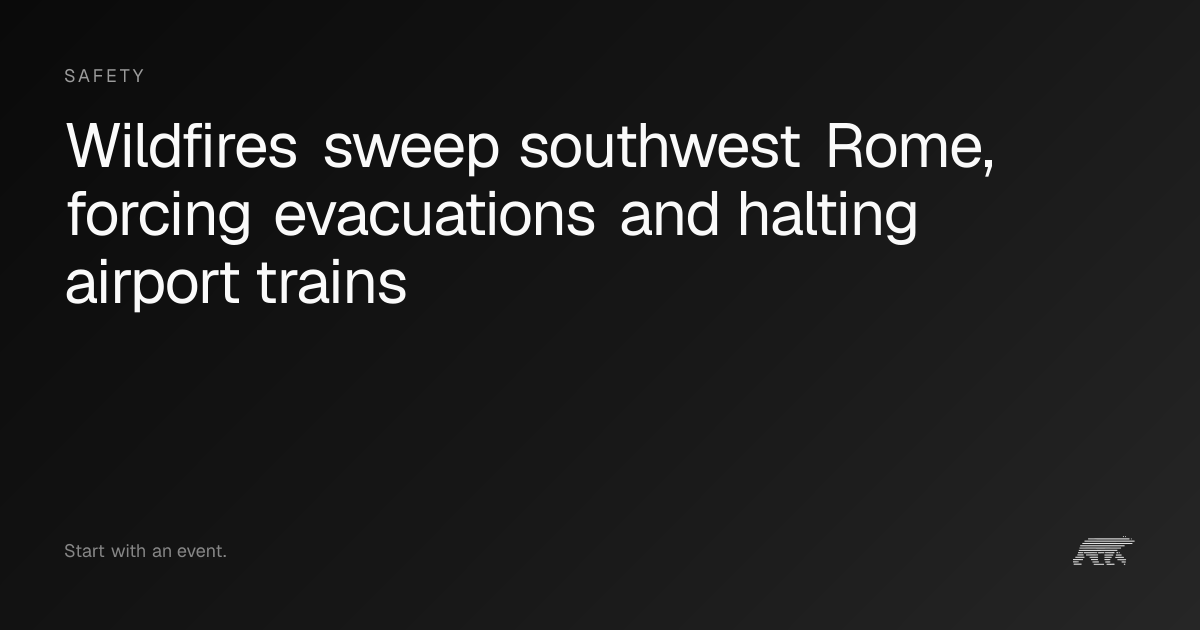 Wildfires sweep southwest Rome, forcing evacuations and halting airport ...