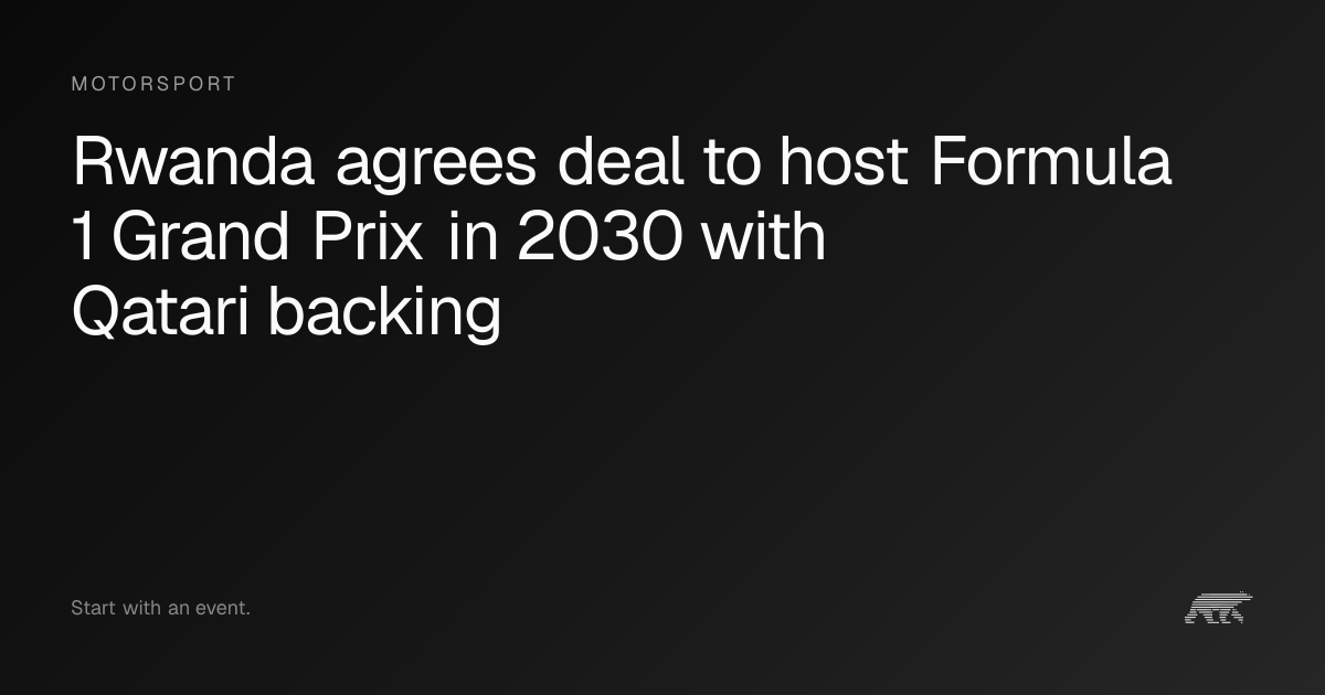 Rwanda agrees deal to host Formula 1 Grand Prix in 2030 with Qatari ...