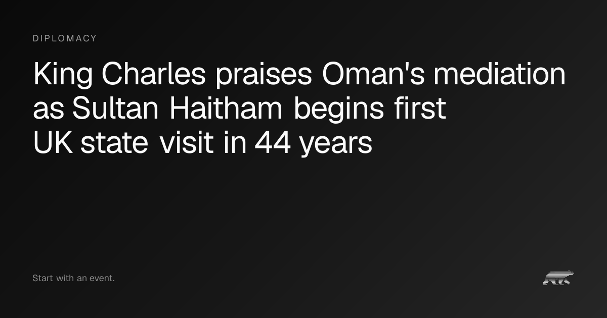 King Charles praises Oman's mediation as Sultan Haitham begins first UK ...