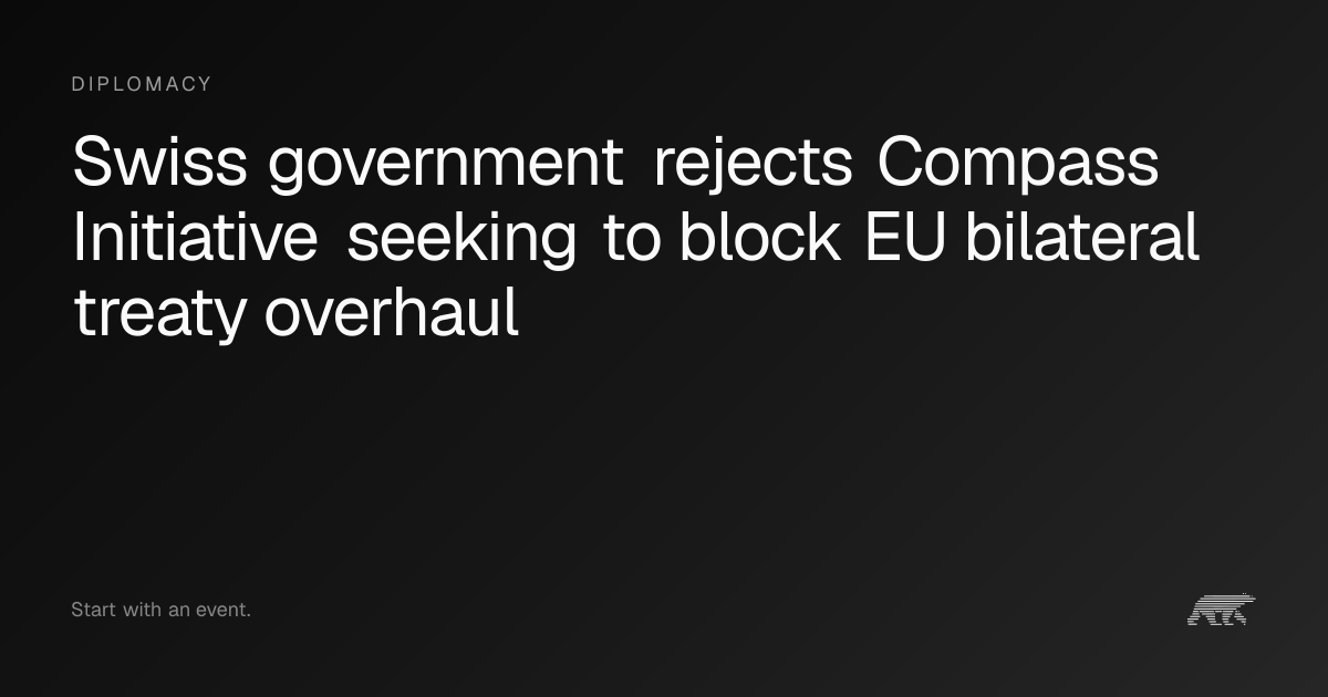 Swiss government rejects Compass Initiative seeking to block EU ...