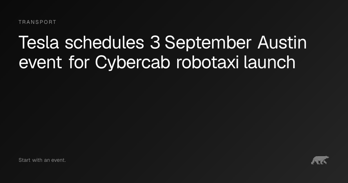 Tesla schedules 3 September Austin event for Cybercab robotaxi launch ...