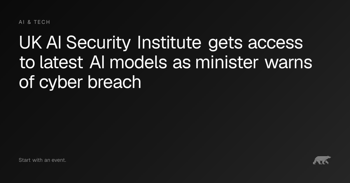 UK AI Security Institute gets access to latest AI models as minister ...