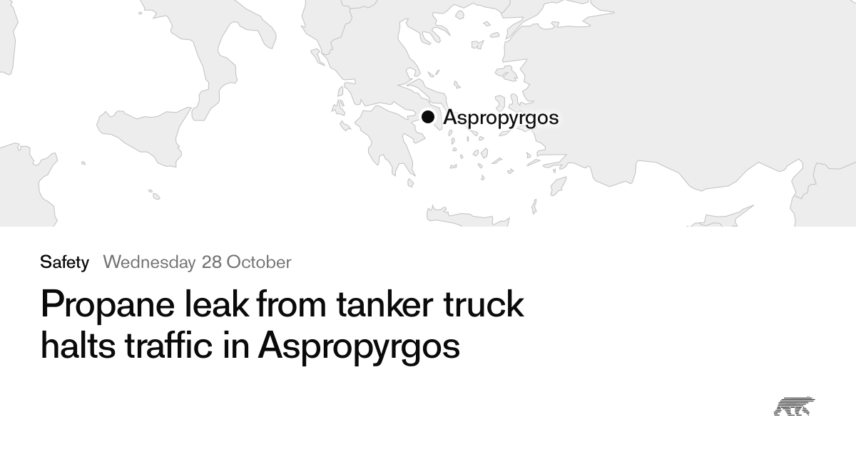 Propane leak from tanker truck halts traffic in Aspropyrgos · Pollar