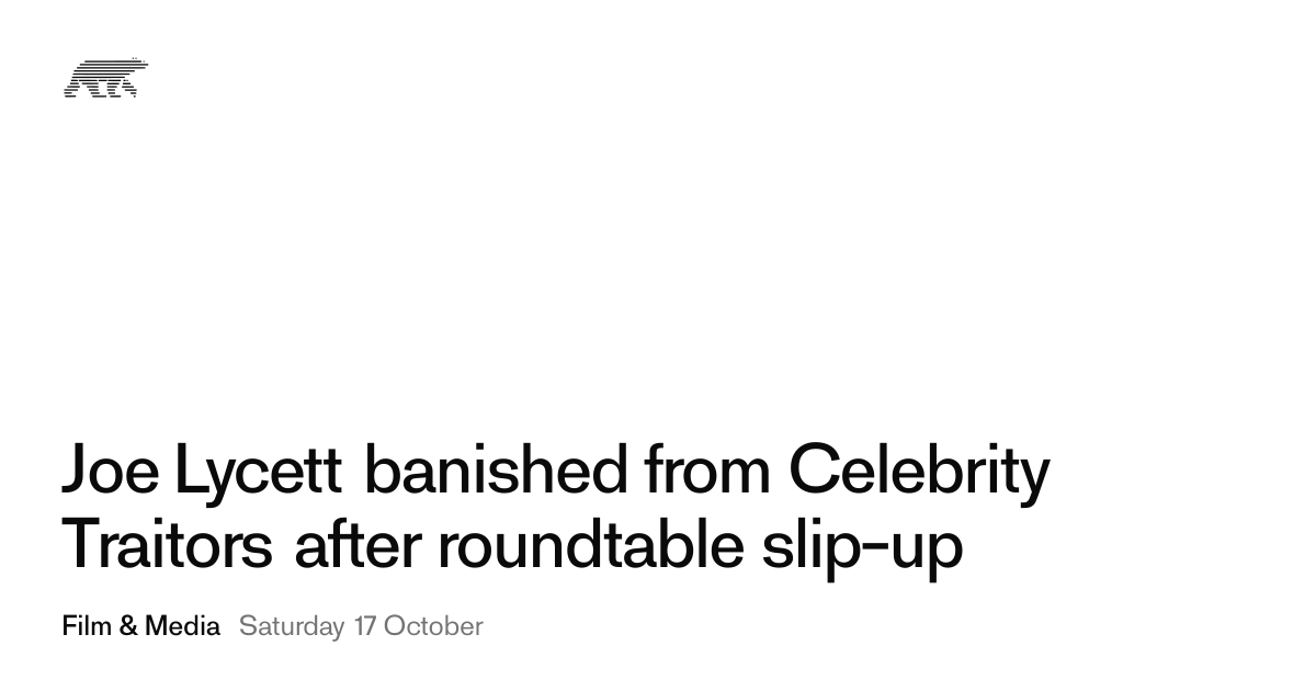 Joe Lycett banished from Celebrity Traitors after roundtable slip-up